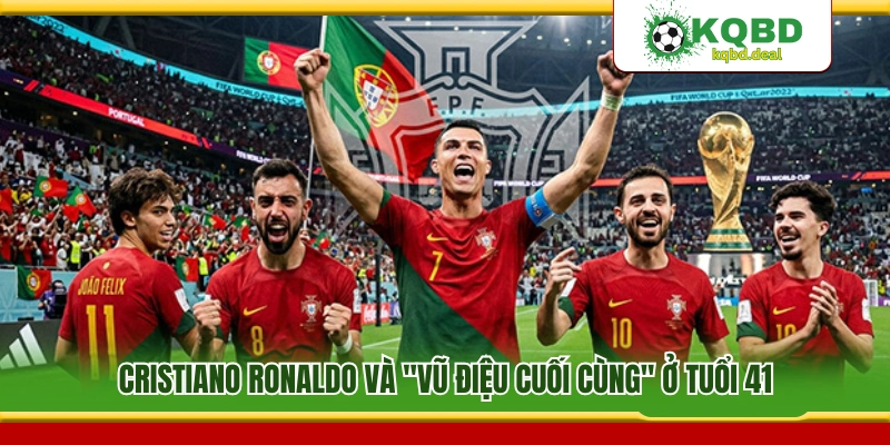 Hành trình cuối cùng của Cristiano Ronaldo