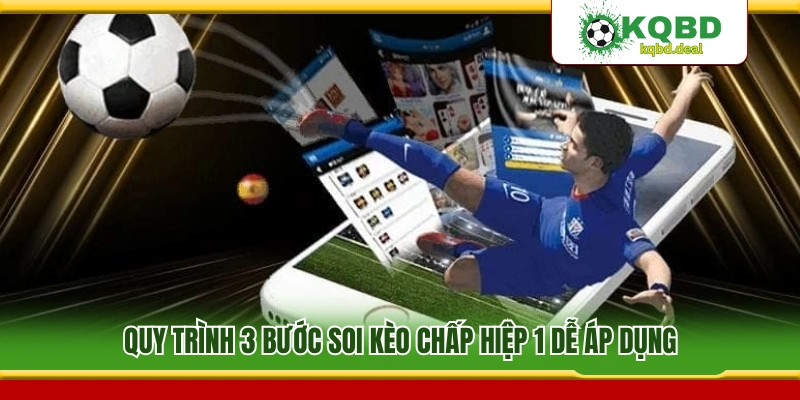 Hướng dẫn 3 bước soi kèo chấp hiệp 1 đơn giản